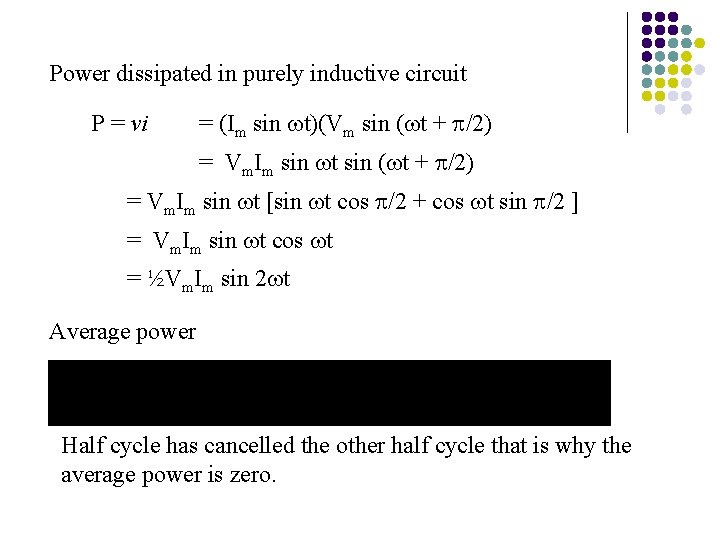 Power dissipated in purely inductive circuit P = vi = (Im sin t)(Vm sin