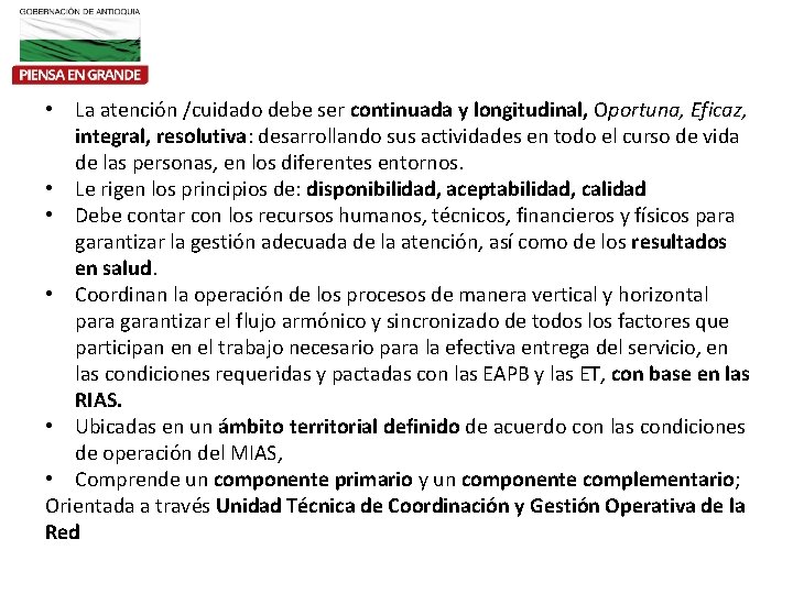  • La atención /cuidado debe ser continuada y longitudinal, Oportuna, Eficaz, integral, resolutiva: