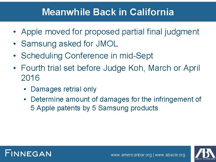 Meanwhile Back in California • • Apple moved for proposed partial final judgment Samsung Meanwhile Back in California • • Apple moved for proposed partial final judgment Samsung