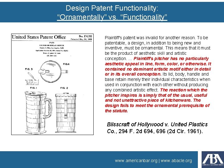 Design Patent Functionality: “Ornamentally” vs. “Functionality” Plaintiff's patent was invalid for another reason. To