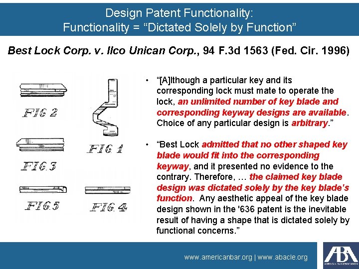 Design Patent Functionality: Functionality = “Dictated Solely by Function” Best Lock Corp. v. Ilco