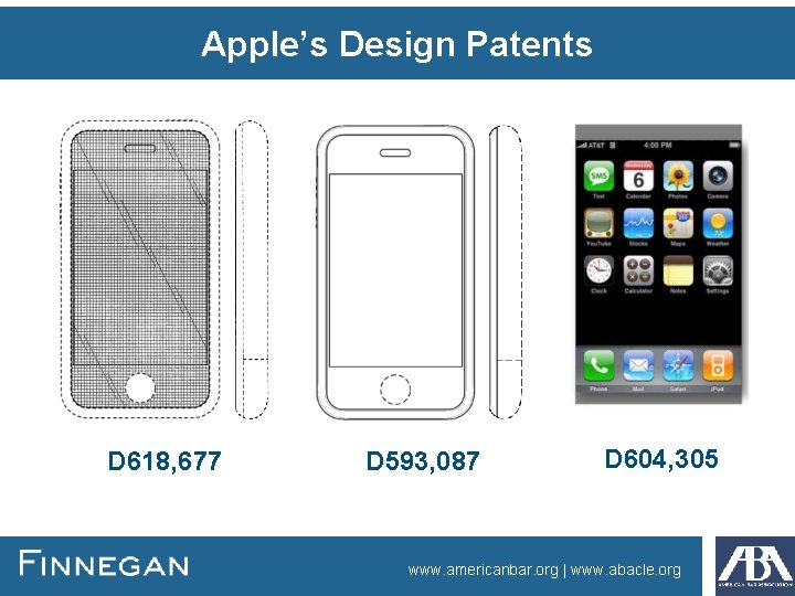 Apple’s Design Patents D 618, 677 D 593, 087 D 604, 305 www. americanbar.