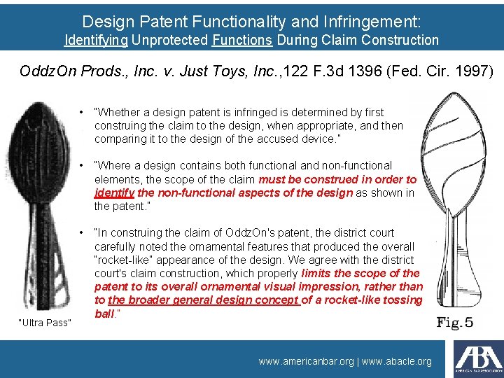 Design Patent Functionality and Infringement: Identifying Unprotected Functions During Claim Construction Oddz. On Prods.