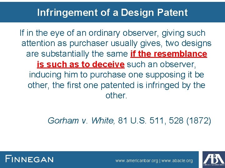 Infringement of a Design Patent If in the eye of an ordinary observer, giving