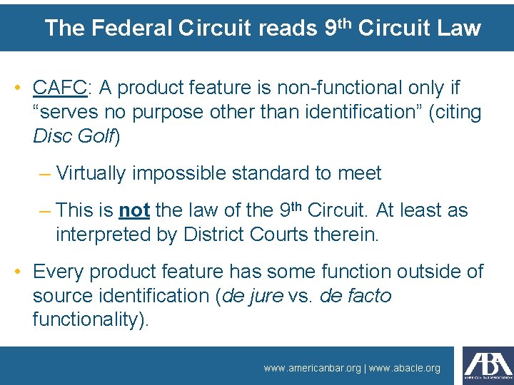 The Federal Circuit reads 9 th Circuit Law • CAFC: A product feature is