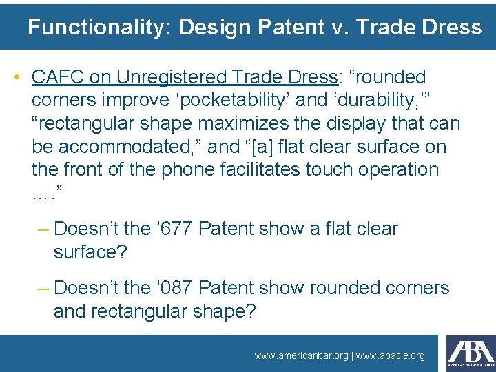 Functionality: Design Patent v. Trade Dress • CAFC on Unregistered Trade Dress: “rounded corners