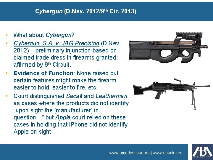 Cybergun (D. Nev. 2012/9 th Cir. 2013) • What about Cybergun? • Cybergun, S.