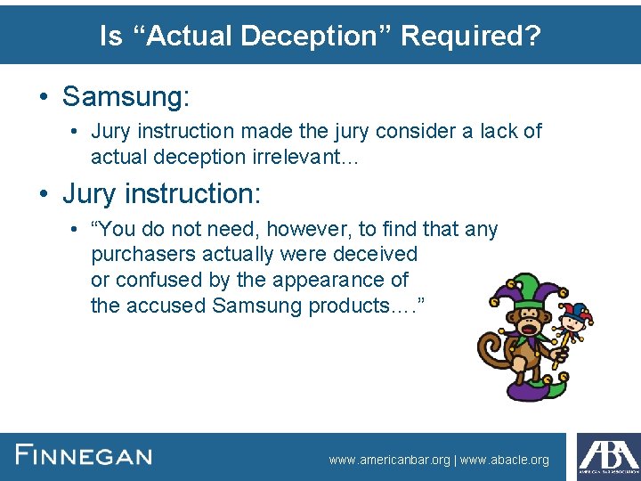 Is “Actual Deception” Required? • Samsung: • Jury instruction made the jury consider a