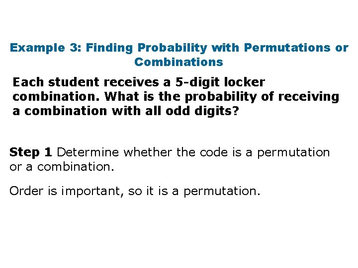 Example 3: Finding Probability with Permutations or Combinations Each student receives a 5 -digit