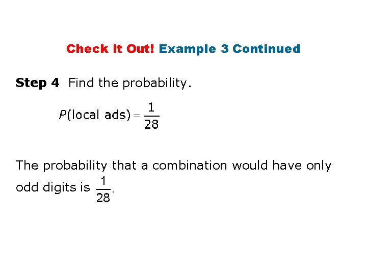 Check It Out! Example 3 Continued Step 4 Find the probability. The probability that