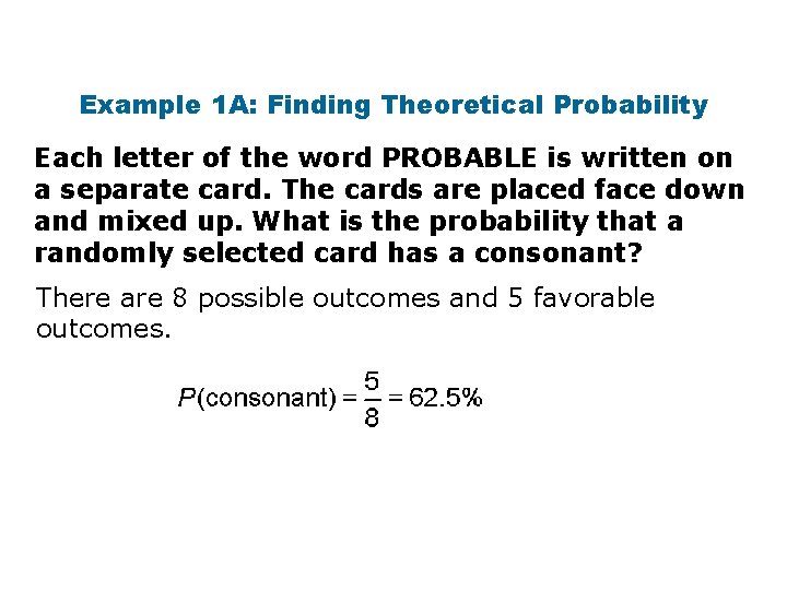 Example 1 A: Finding Theoretical Probability Each letter of the word PROBABLE is written