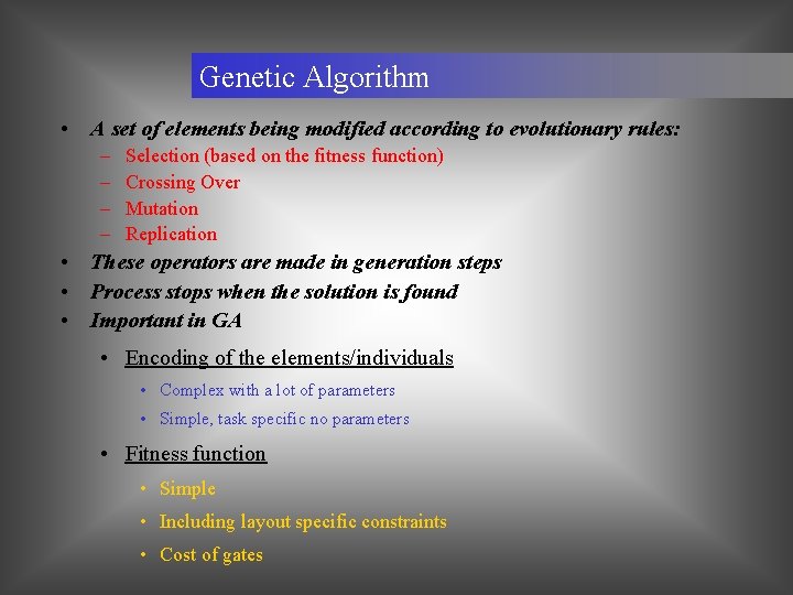 Genetic Algorithm • A set of elements being modified according to evolutionary rules: –