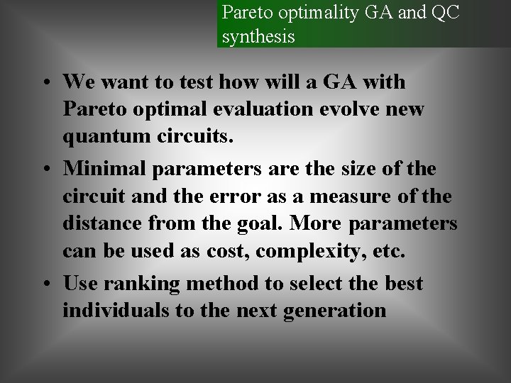 Pareto optimality GA and QC synthesis • We want to test how will a