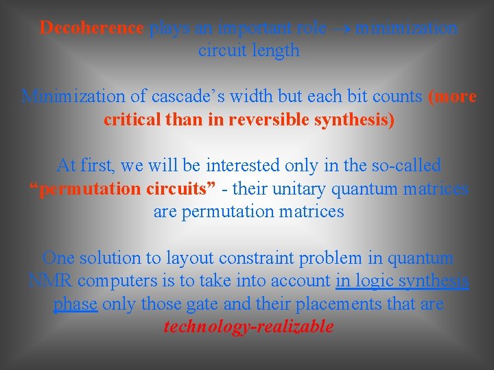 Decoherence plays an important role minimization circuit length Minimization of cascade’s width but each