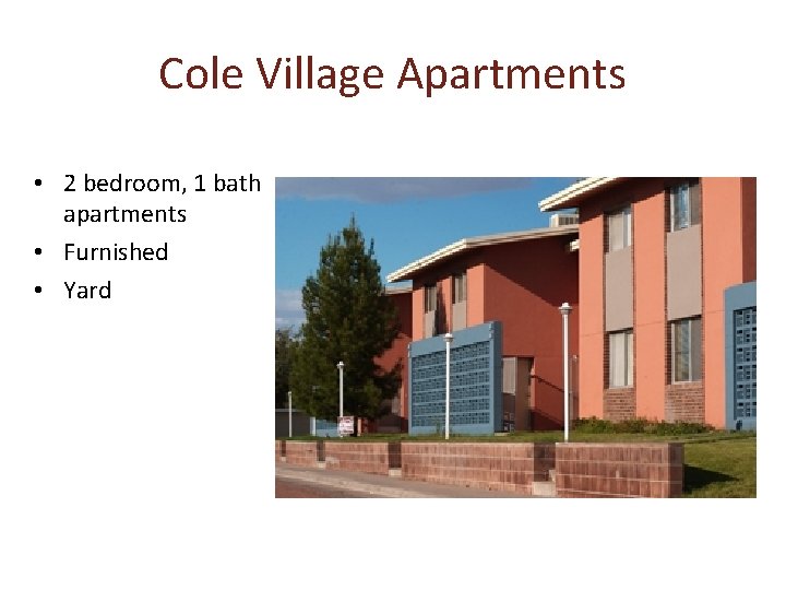 Cole Village Apartments • 2 bedroom, 1 bath apartments • Furnished • Yard 