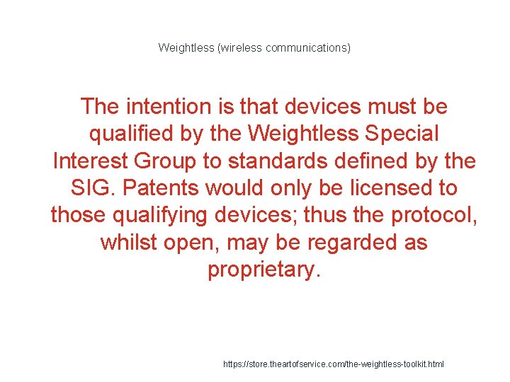 Weightless (wireless communications) The intention is that devices must be qualified by the Weightless