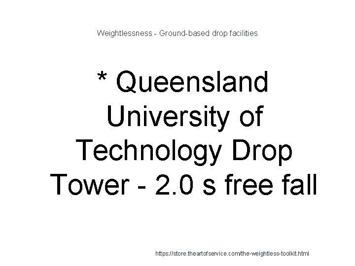 Weightlessness - Ground-based drop facilities * Queensland University of Technology Drop Tower - 2.