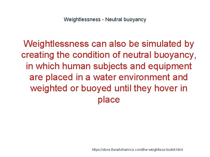 Weightlessness - Neutral buoyancy 1 Weightlessness can also be simulated by creating the condition