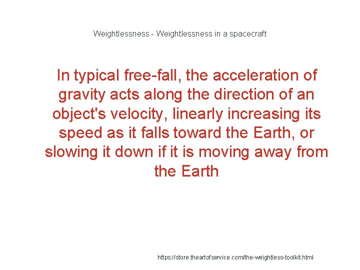 Weightlessness - Weightlessness in a spacecraft In typical free-fall, the acceleration of gravity acts