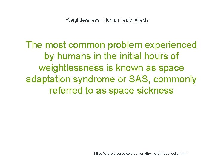 Weightlessness - Human health effects 1 The most common problem experienced by humans in