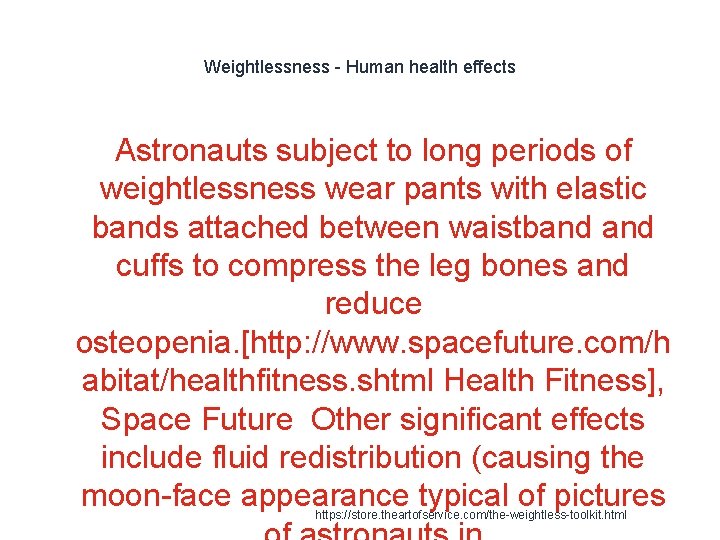 Weightlessness - Human health effects Astronauts subject to long periods of weightlessness wear pants
