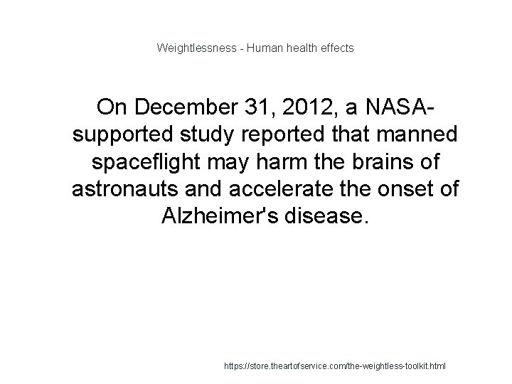 Weightlessness - Human health effects On December 31, 2012, a NASAsupported study reported that