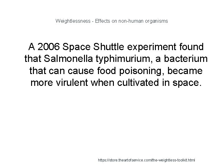Weightlessness - Effects on non-human organisms 1 A 2006 Space Shuttle experiment found that