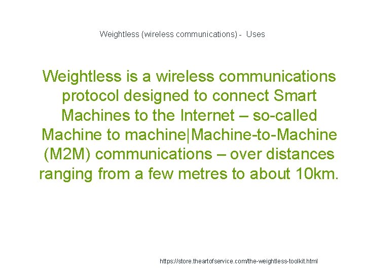 Weightless (wireless communications) - Uses 1 Weightless is a wireless communications protocol designed to