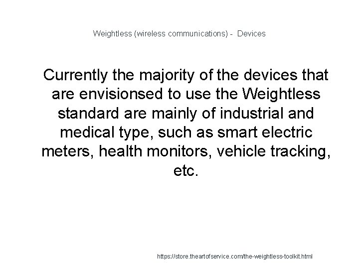 Weightless (wireless communications) - Devices 1 Currently the majority of the devices that are
