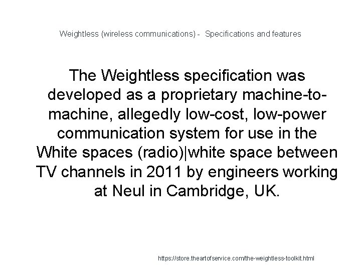 Weightless (wireless communications) - Specifications and features The Weightless specification was developed as a