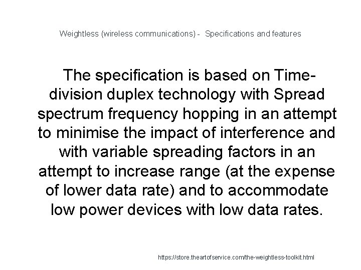 Weightless (wireless communications) - Specifications and features The specification is based on Timedivision duplex