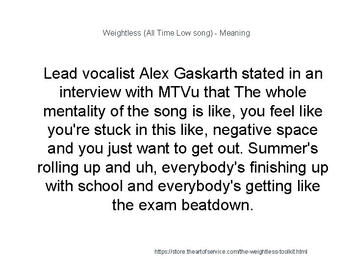 Weightless (All Time Low song) - Meaning 1 Lead vocalist Alex Gaskarth stated in