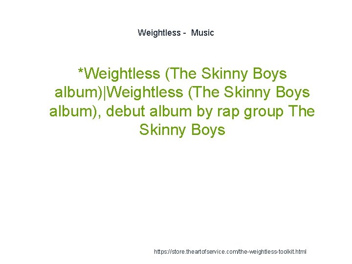 Weightless - Music *Weightless (The Skinny Boys album)|Weightless (The Skinny Boys album), debut album