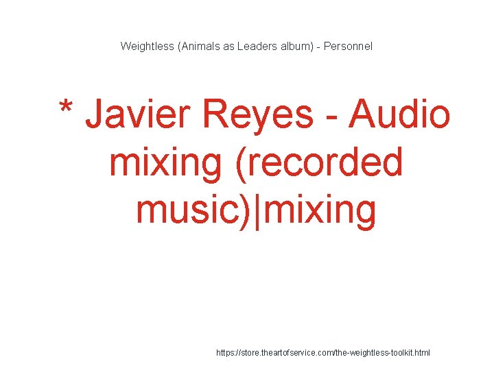 Weightless (Animals as Leaders album) - Personnel 1 * Javier Reyes - Audio mixing