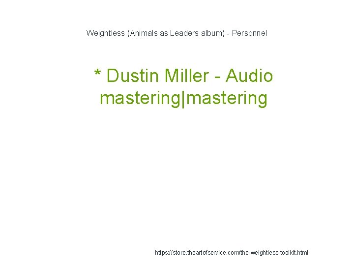 Weightless (Animals as Leaders album) - Personnel 1 * Dustin Miller - Audio mastering|mastering