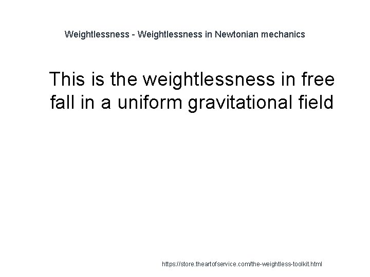 Weightlessness - Weightlessness in Newtonian mechanics 1 This is the weightlessness in free fall