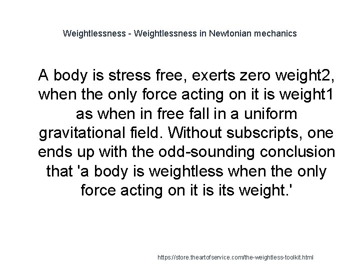 Weightlessness - Weightlessness in Newtonian mechanics 1 A body is stress free, exerts zero
