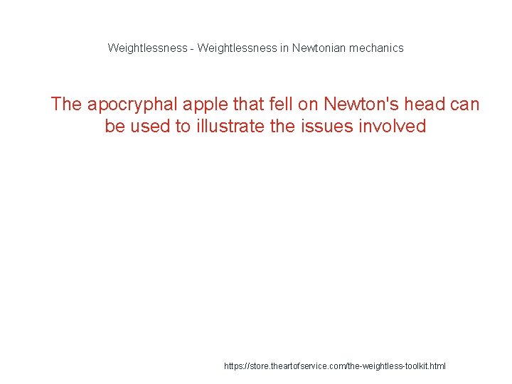 Weightlessness - Weightlessness in Newtonian mechanics 1 The apocryphal apple that fell on Newton's