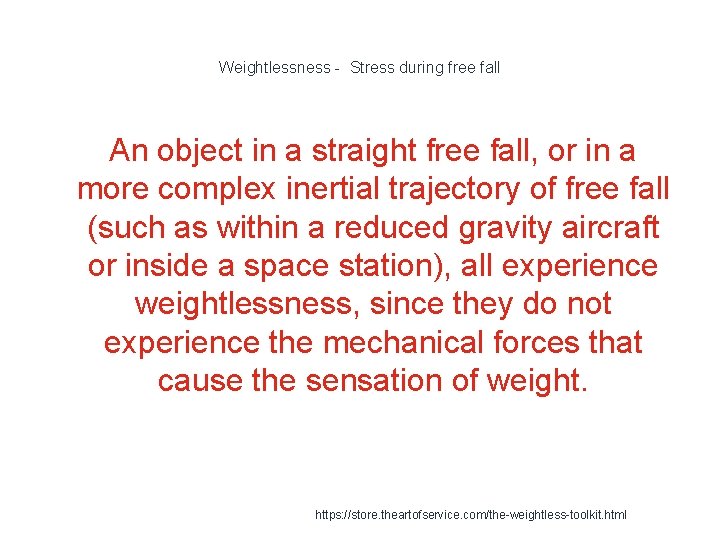 Weightlessness - Stress during free fall An object in a straight free fall, or