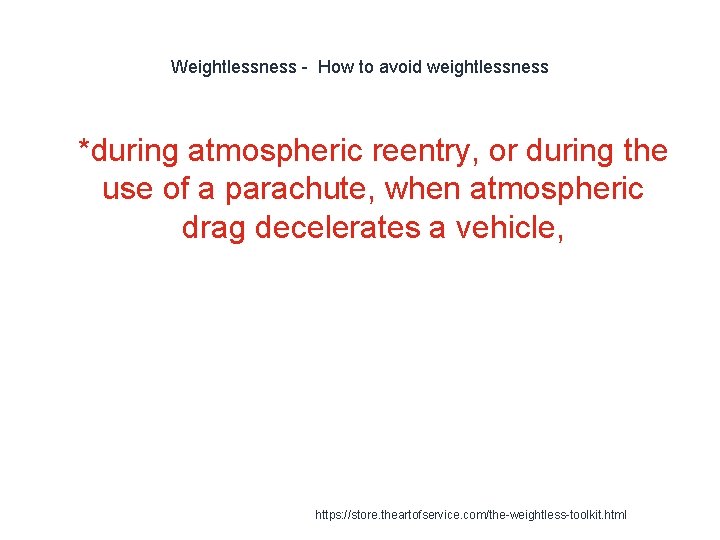 Weightlessness - How to avoid weightlessness 1 *during atmospheric reentry, or during the use