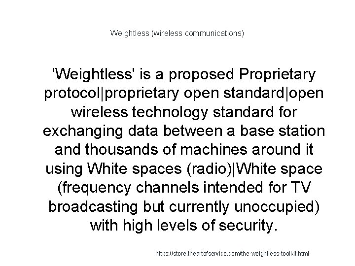 Weightless (wireless communications) 1 'Weightless' is a proposed Proprietary protocol|proprietary open standard|open wireless technology