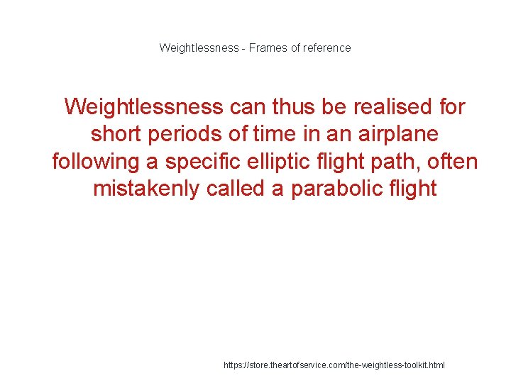 Weightlessness - Frames of reference 1 Weightlessness can thus be realised for short periods