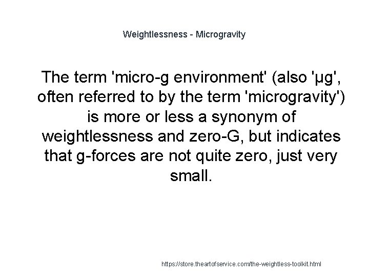 Weightlessness - Microgravity 1 The term 'micro-g environment' (also 'µg', often referred to by