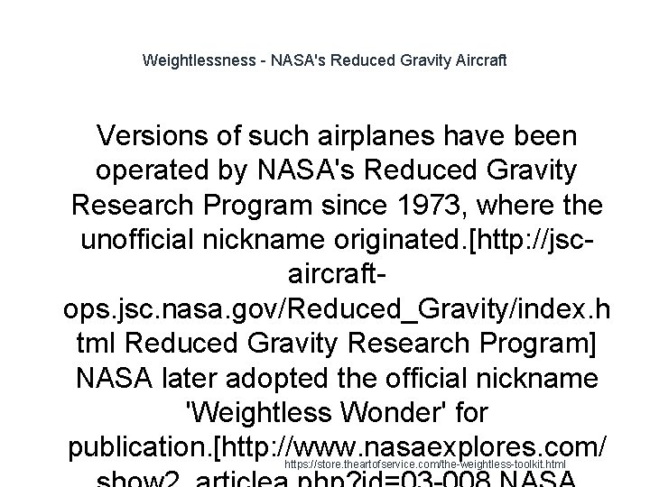 Weightlessness - NASA's Reduced Gravity Aircraft Versions of such airplanes have been operated by