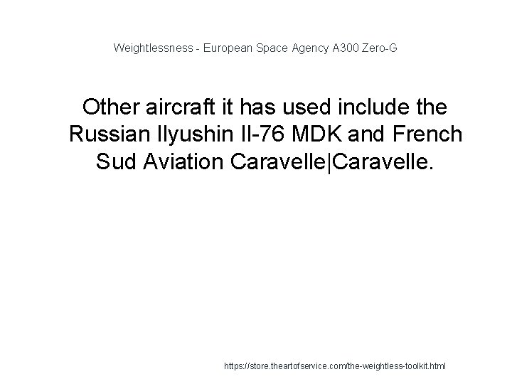 Weightlessness - European Space Agency A 300 Zero-G 1 Other aircraft it has used