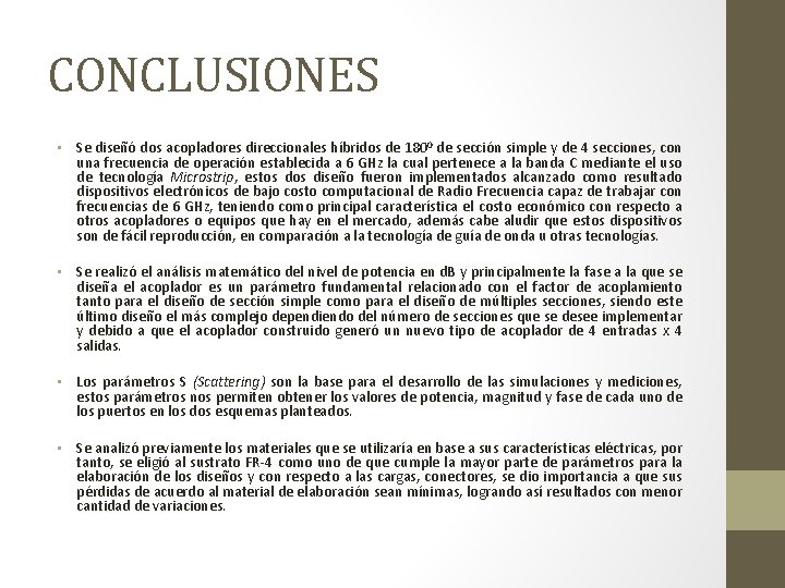 CONCLUSIONES • Se diseñó dos acopladores direccionales híbridos de 1800 de sección simple y