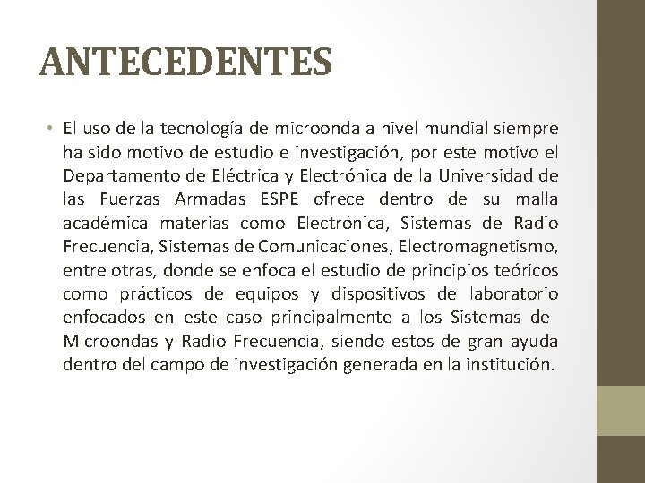 ANTECEDENTES • El uso de la tecnología de microonda a nivel mundial siempre ha