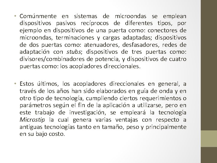  • Comúnmente en sistemas de microondas se emplean dispositivos pasivos recíprocos de diferentes