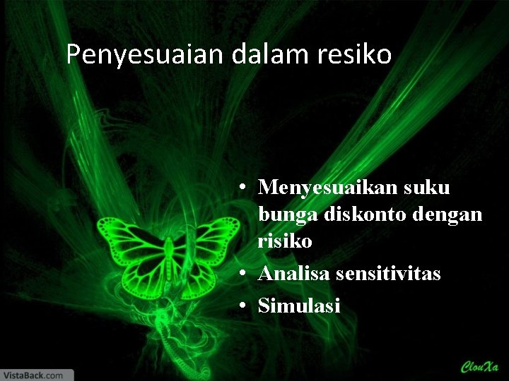 Penyesuaian dalam resiko • Menyesuaikan suku bunga diskonto dengan risiko • Analisa sensitivitas •