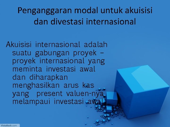 Penganggaran modal untuk akuisisi dan divestasi internasional Akuisisi internasional adalah suatu gabungan proyek –